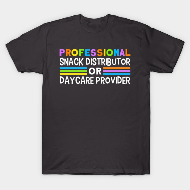 Daycare Professional Snack Distributor Childcare Teacher T-Shirt by Toeffishirts